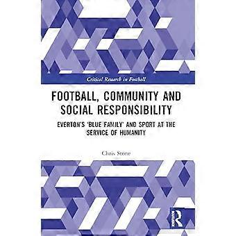 Football Community and Social Responsibility Evertons Blue Family and Sport at the Service of Humanity