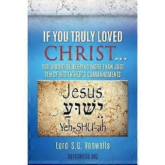 If You Truly Loved Christ - S.G. Vanwells - Paperback - en Book