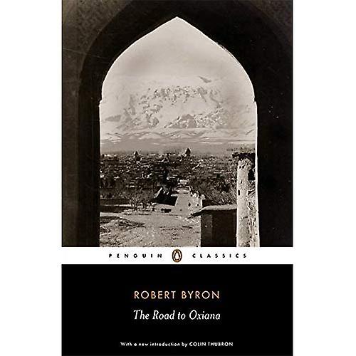 The Road to Oxiana (Penguin Classics)