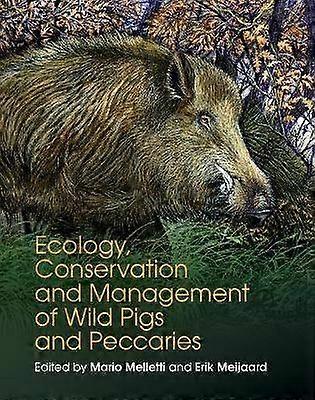 Ecology Conservation and Management of Wild Pigs and Peccaries