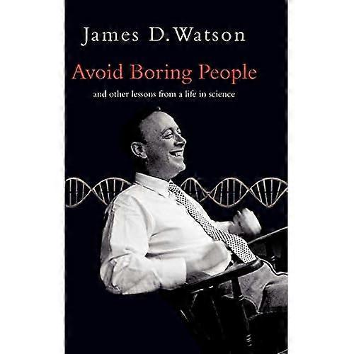 Avoid Boring People: And Other Lessons from a Life in Science
