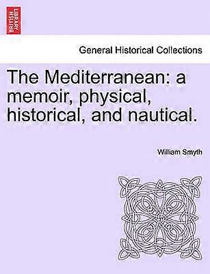 The Mediterranean a memoir physical historical and nautical