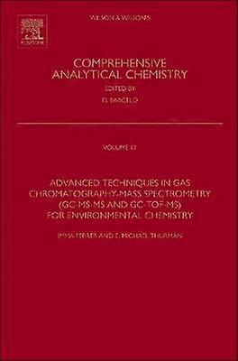 Advanced Techniques in Gas Chromatography-Mass Spectrometry (GC-MS-MS and GC-TOF-MS) for Environmental Chemistry