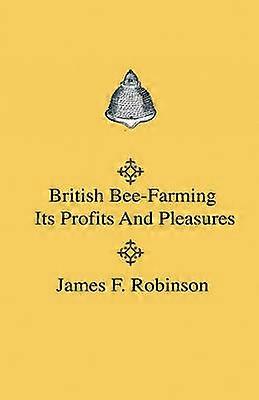 British Bee-Farming - Its Profits And Pleasures