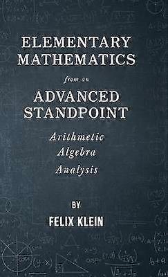 Elementary Mathematics from an Advanced Standpoint - Arithmetic - Algebra - Analysis