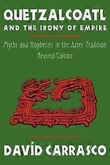 Quetzalcoatl And The Irony Of Empire by Davd Carrasco Paperback Book