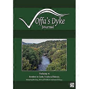 Offas Dyke Journal Volume 4 for 2022 Special issue Borders in Early Medieval Britain