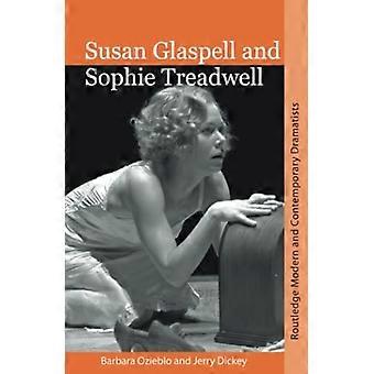 Susan Glaspell i Sophie Treadwell: Amerykańskie modernistyczne kobiety dramaturgów (Routledge Modern and Contemporary Dramaturgists)