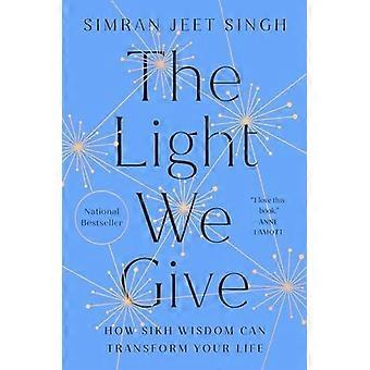 La luce che diamo: come la saggezza sikh può trasformare la tua vita