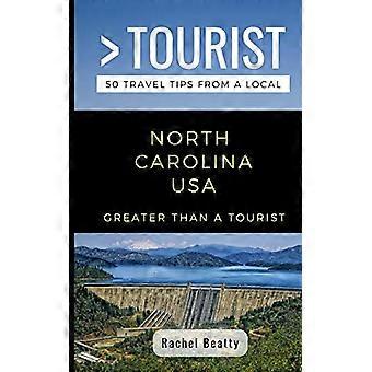Więcej niż turysta Karolina Północna USA: 50 wskazówek dotyczących podróży od miejscowego (Greater Than a Tourist North Carolina)