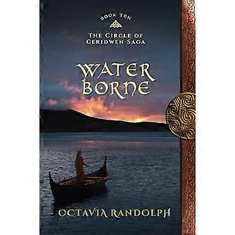 Water Borne: Boek Tien van De Cirkel van Ceridwen Saga