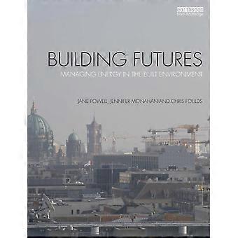 Building Futures Managing Energy In The Built Environment - Jane Powell - Paperback - en Book