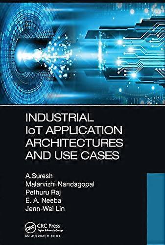 Industrial IoT Application Architectures and Use Cases