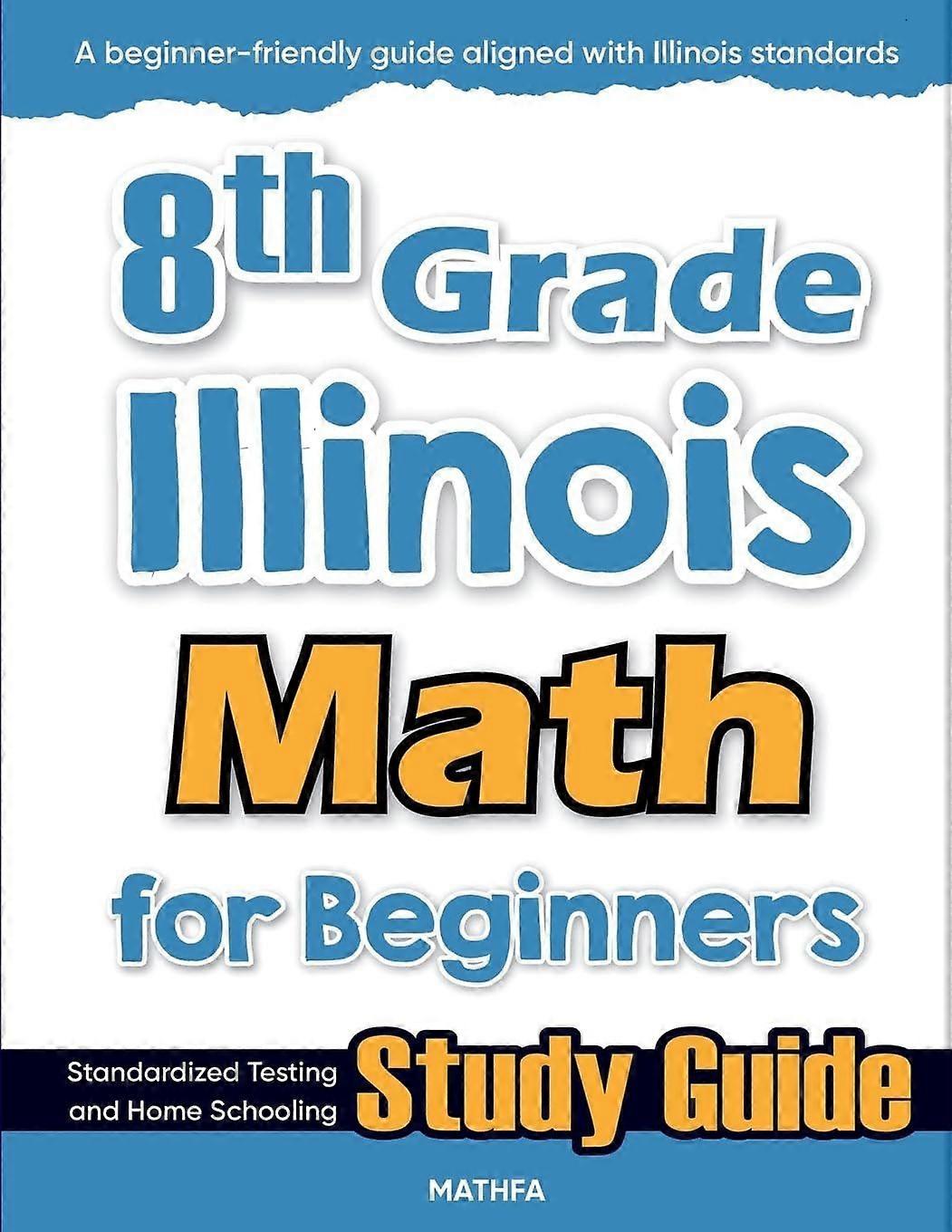 8th grade illinois math for beginners standardized testing and home schooling study guide