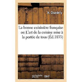 La Bonne Cuisinire Française Ou Lart De La Cuisine Mise La Porte De Tous Le Monde