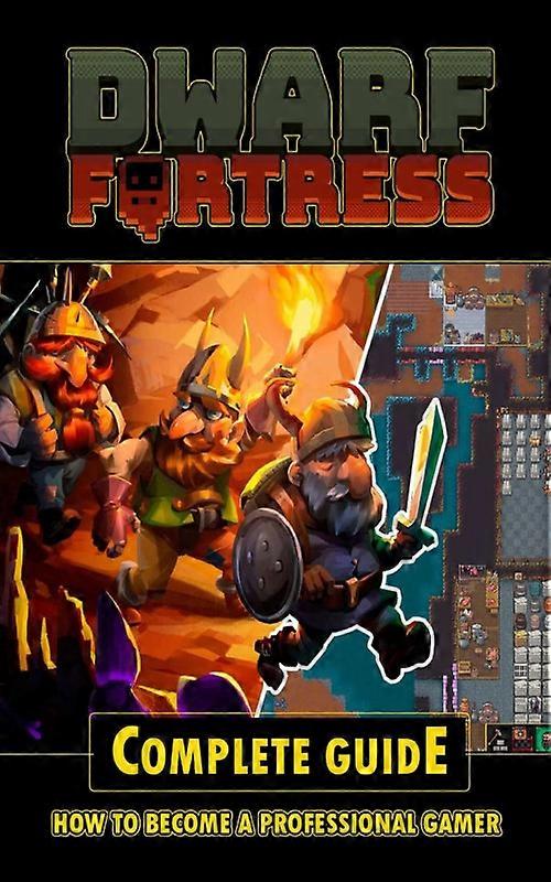 Dwarf Fortress Complete Guide