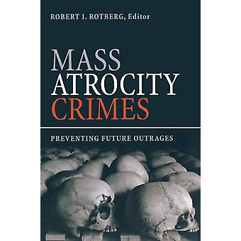 Mass Atrocity Crimes Preventing Future Outrages - Bloomsbury Publishing PLC