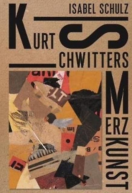 Kurt Schwitters Merzkunst by Isabel Schulz Hardback Book