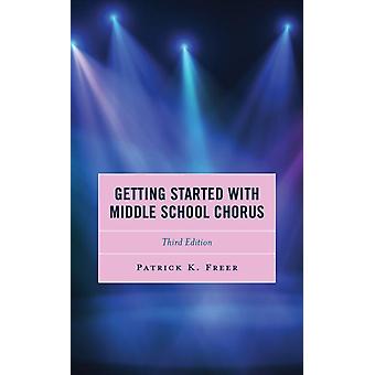 Getting Started With Middle School Chorus - Patrick K. Freer