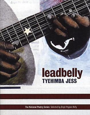 Leadbelly Poems - Tyehimba Jess