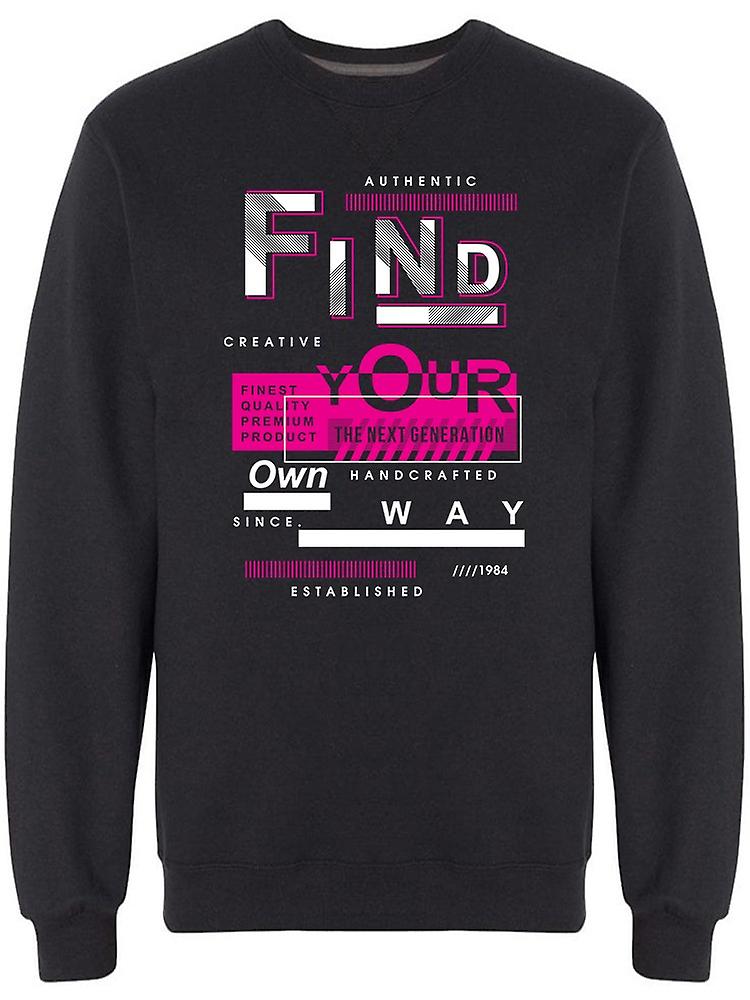 Find Your Own Way Typography Sweatshirt Men's -Image by Shutterstock ...