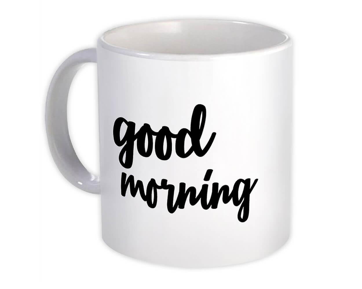 Gift Mug: Good Morning Quote