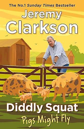 Diddly Squat Pigs Might Fly by Jeremy Clarkson Paperback Book