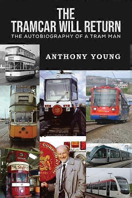 Tramcar Will Return by Anthony Young Hardback Book