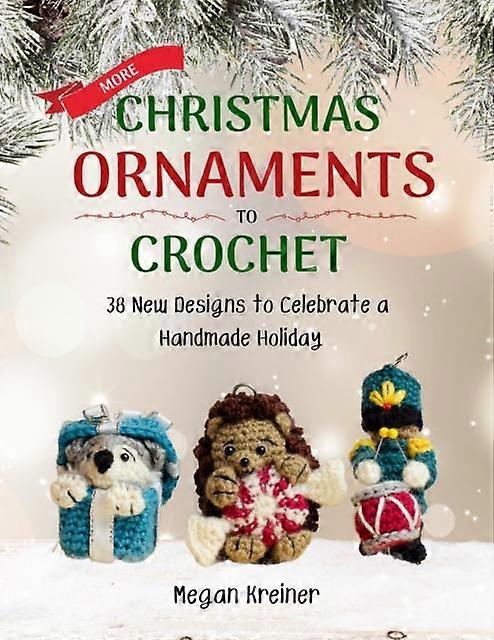 More Christmas Ornaments To Crochet by Megan Kreiner Paperback