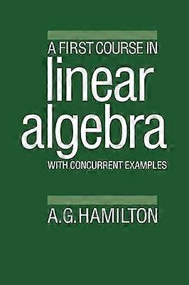 A First Course in Linear Algebra With Concurrent Examples