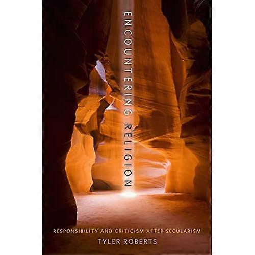 Encountering Religion: Responsibility and Criticism after Secularism