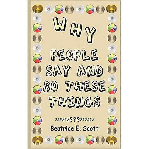 Why People Say and Do These Things