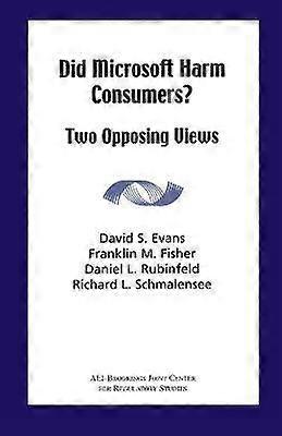 Did Microsoft Harm Consumers?: Two Opposing Views