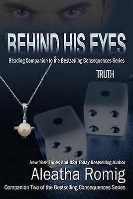 Behind His Eyes  Truth Reading Companion to the bestselling Consequences Series Volume 5
