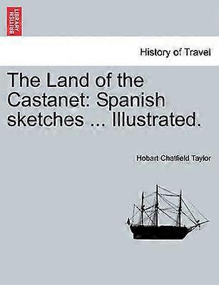 The Land of the Castanet Spanish sketches  Illustrated