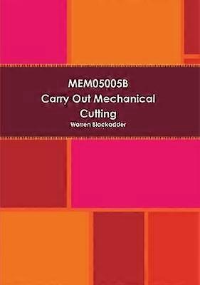 Mem05005B Carry out mechanical cutting
