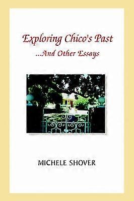 Exploring Chico's Past and Other Essays