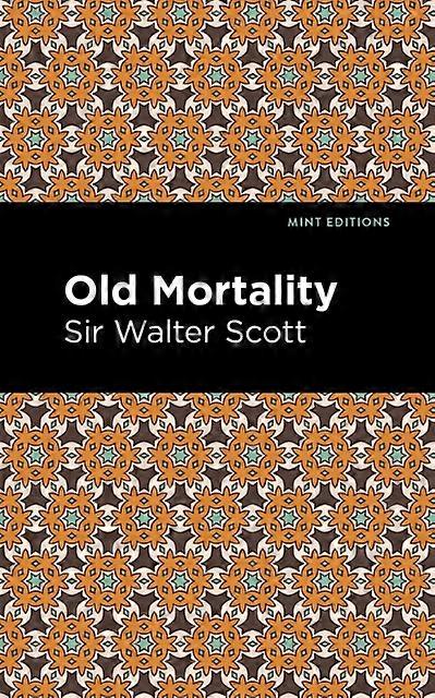 Old Mortality - Mint Editions - Scott, Walter, Sir - Biographical fiction - Mint Editions - Paperback