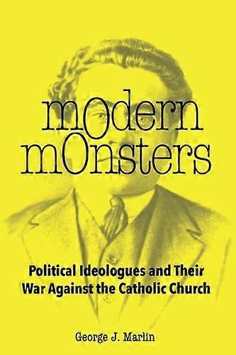 Modern Monsters - George J. Marlin - Roman Catholicism, Roman Catholic Church - St Augustine's Press - Hardback
