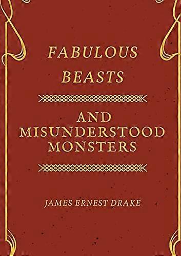 Fabulous Beasts and Misunderstood Monsters