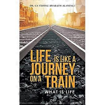 La vie est comme un voyage dans un train : qu’est-ce que la vie ?