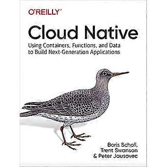 Cloud Native: Verwendung von Containern, Funktionen und Daten zum Erstellen von Anwendungen der nächsten Generation