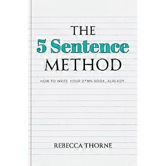 Il metodo delle 5 frasi: come scrivere il tuo libro d*mn, già.