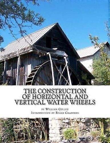 De constructie van horizontale en verticale waterwielen