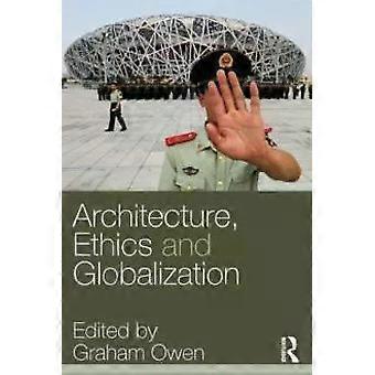Architecture Ethics And Globalization - Taylor & Francis Ltd