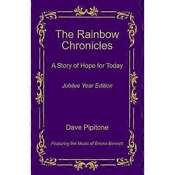 The Rainbow Chronicles: a Story of Hope for Today Jubilee Year Edition