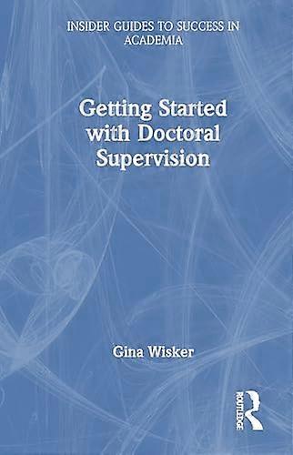 Getting Started with Doctoral Supervision