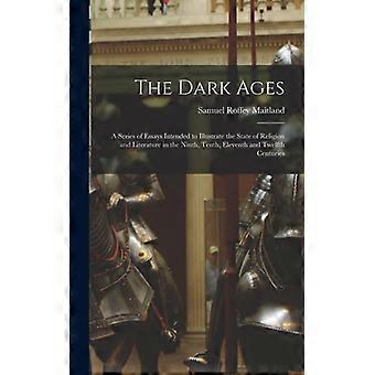 The Dark Ages A Series Of Essays Intended To Illustrate The State Of Religion An - Samuel Roffey Maitland - Hardcover - English Book - History