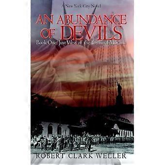 An Abundance Of Devils Book One Just West Of The Terminal Moraine - Robert Clark Weller - Hardcover - English Book - History