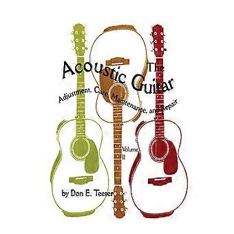 The Acoustic Guitar Vol. Ii Adjustment Care Maintenance And Repair